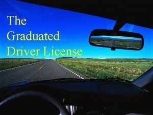 The Graduated Driver License The Student Learners Permit