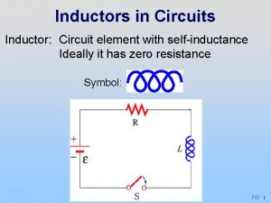 Inductors in Circuits Inductor Circuit element with selfinductance