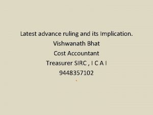 Latest advance ruling and its Implication Vishwanath Bhat