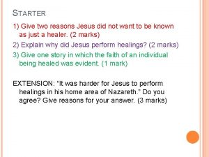 STARTER 1 Give two reasons Jesus did not