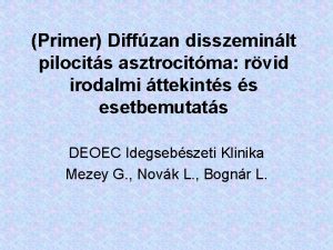 Primer Diffzan disszeminlt pilocits asztrocitma rvid irodalmi ttekints