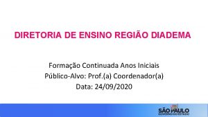 DIRETORIA DE ENSINO REGIO DIADEMA Formao Continuada Anos