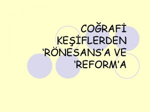 CORAF KEFLERDEN RNESANSA VE REFORMA AVRUPADA YENLKLER Bilimsel