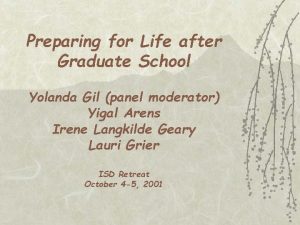 Preparing for Life after Graduate School Yolanda Gil