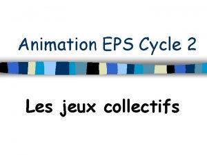 Animation EPS Cycle 2 Les jeux collectifs Les