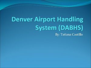 Denver Airport Handling System DABHS By Tatiana Castillo