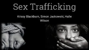 Sex Trafficking Krissy Blackburn Simon Jackowski Halle Wilson