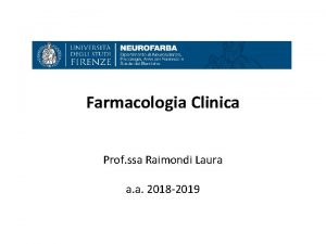 Farmacologia Clinica Prof ssa Raimondi Laura a a