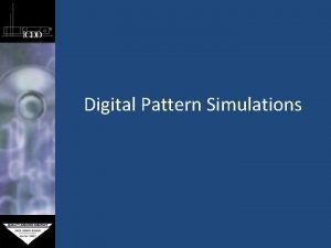Digital Pattern Simulations Pattern Simulations Pattern Simulations What