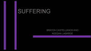 SUFFERING BRAYZA CASTELLANOS AND KEEGAN LABARGE SUFFERING IN