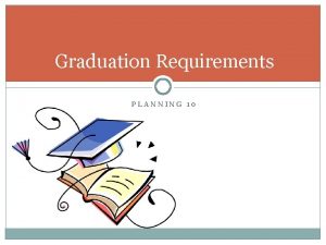 Graduation Requirements PLANNING 10 Graduation Credits Grade 10