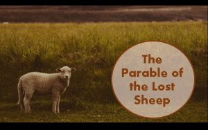 The Parable of the Lost Sheep I Our