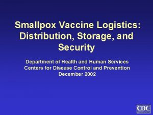 Smallpox Vaccine Logistics Distribution Storage and Security Department