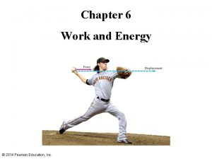 Chapter 6 Work and Energy 2014 Pearson Education