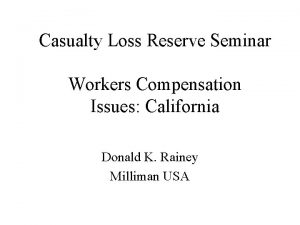 Casualty Loss Reserve Seminar Workers Compensation Issues California