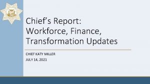 Chiefs Report Workforce Finance Transformation Updates CHIEF KATY