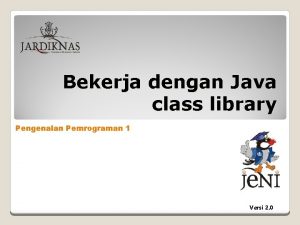 Bekerja dengan Java class library Pengenalan Pemrograman 1