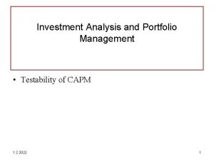 Investment Analysis and Portfolio Management Testability of CAPM