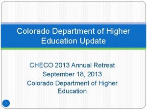 Colorado Department of Higher Education Update CHECO 2013