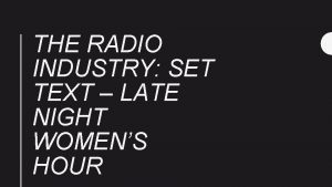 THE RADIO INDUSTRY SET TEXT LATE NIGHT WOMENS