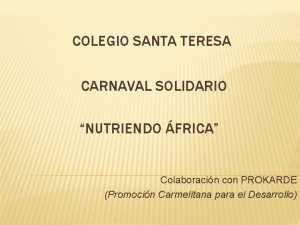 COLEGIO SANTA TERESA CARNAVAL SOLIDARIO NUTRIENDO FRICA Colaboracin