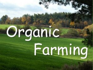 Organic Farming What is organic farming is a