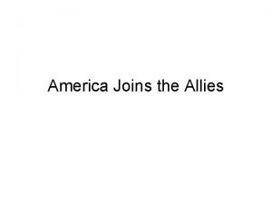 America Joins the Allies By 1917 Trench warfare