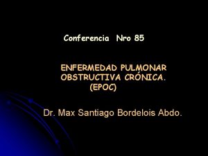 Conferencia Nro 85 ENFERMEDAD PULMONAR OBSTRUCTIVA CRNICA EPOC