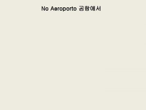 No Aeroporto Vocabulrios aeroporto Aeroporto Internacional de Incheon