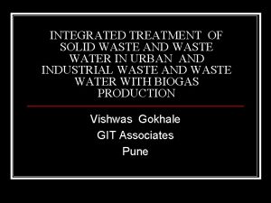 INTEGRATED TREATMENT OF SOLID WASTE AND WASTE WATER