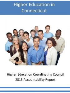 Higher Education in Connecticut Higher Education Coordinating Council