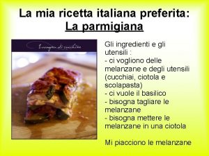 La mia ricetta italiana preferita La parmigiana Gli