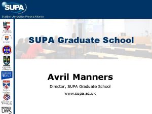 Scottish Universities Physics Alliance SUPA Graduate School Avril