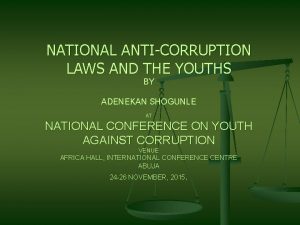 NATIONAL ANTICORRUPTION LAWS AND THE YOUTHS BY ADENEKAN