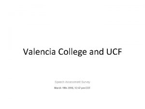 Valencia College and UCF Speech Assessment Survey March