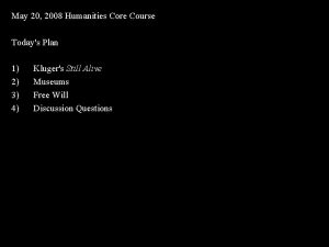 May 20 2008 Humanities Core Course Todays Plan