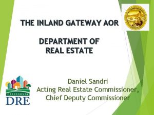 THE INLAND GATEWAY AOR DEPARTMENT OF REAL ESTATE