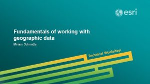 Fundamentals of working with geographic data Miriam Schmidts