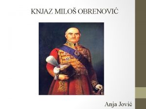 KNJAZ MILO OBRENOVI Anja Jovi Milo Teodorovi Obrenovi