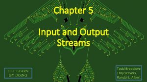 Chapter 5 Input and Output Streams C LEARN