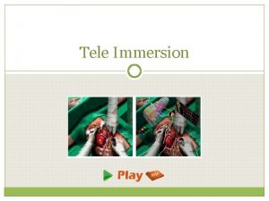 Tele Immersion What is Tele Immersion Teleimmersion is