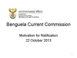 Benguela Current Commission Motivation for Ratification 22 October