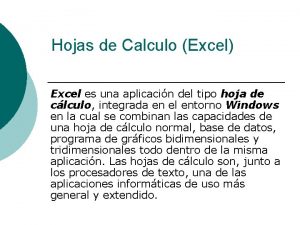 Hojas de Calculo Excel Excel es una aplicacin