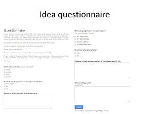 Idea questionnaire Results from questionnaire If I was