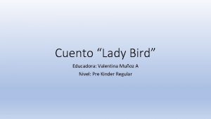 Cuento Lady Bird Educadora Valentina Muoz A Nivel