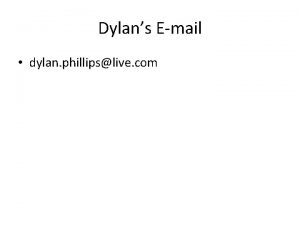 Dylans Email dylan phillipslive com Part 1 This