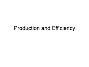 Production and Efficiency Content Specialisation Division of labour