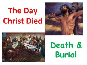 The Day Christ Died Death Burial Where are