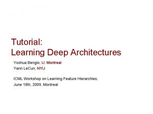 Tutorial Learning Deep Architectures Yoshua Bengio U Montreal