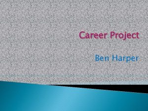 Career Project Ben Harper Career Choices Psychiatrist Dentist